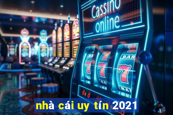 nhà cái uy tín 2021