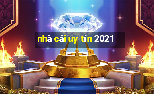 nhà cái uy tín 2021