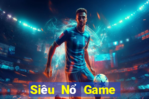 Siêu Nổ Game Bài Giải Trí