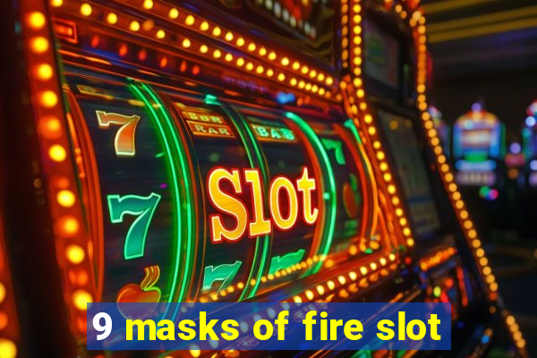 9 masks of fire slot