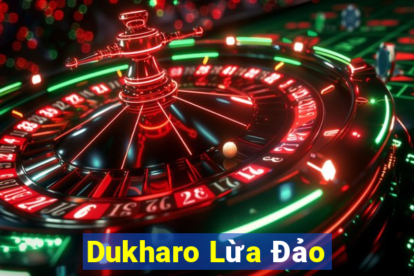 Dukharo Lừa Đảo