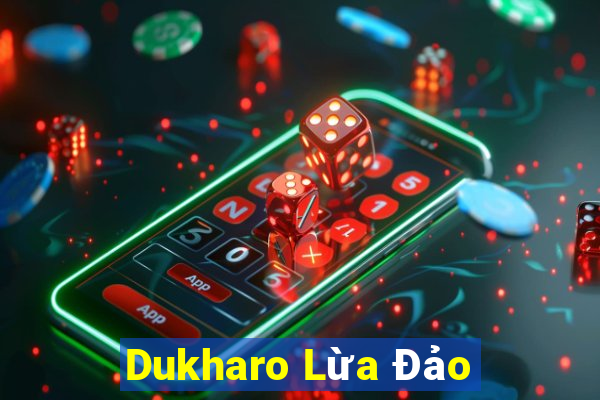 Dukharo Lừa Đảo