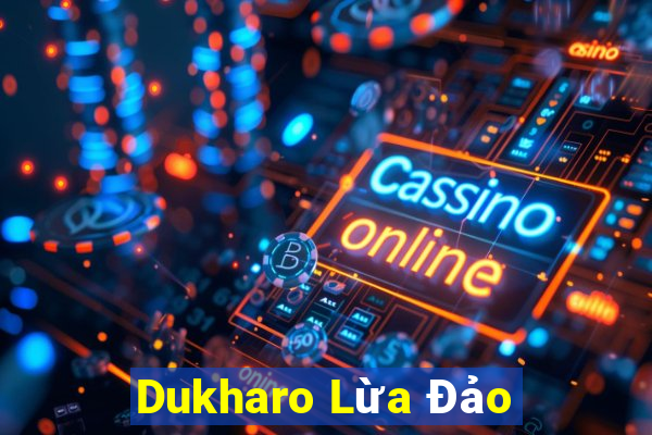 Dukharo Lừa Đảo