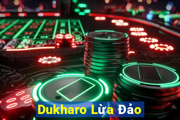 Dukharo Lừa Đảo