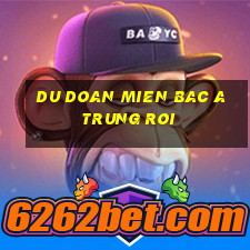 du doan mien bac a trung roi