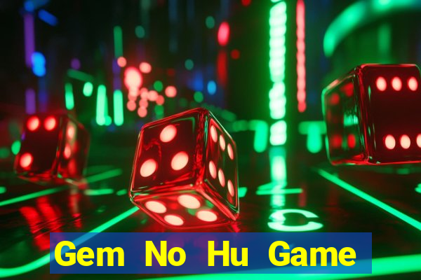 Gem No Hu Game Bài Pc