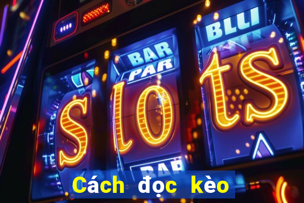 Cách đọc kèo bóng đá Kubet