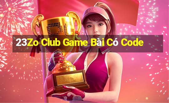 23Zo Club Game Bài Có Code