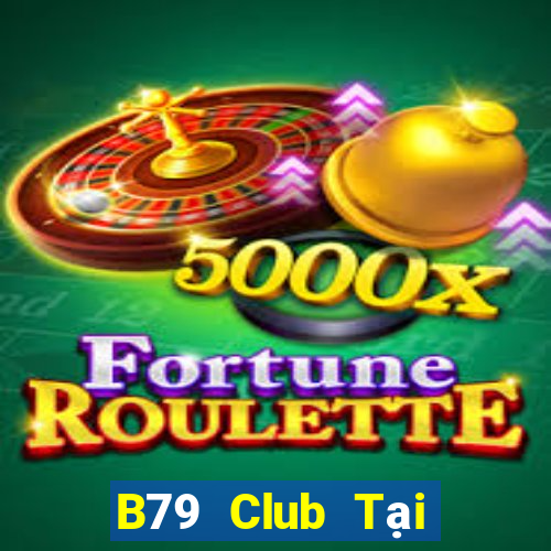 B79 Club Tại Game Bài Đổi Thưởng