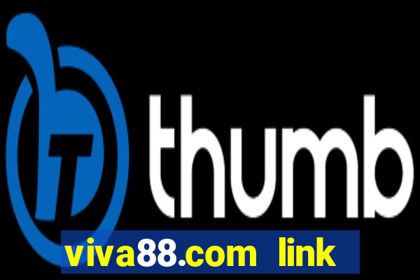 viva88.com link vào viva88 trên điên thoại