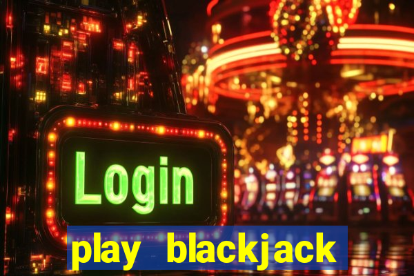 play blackjack casino online