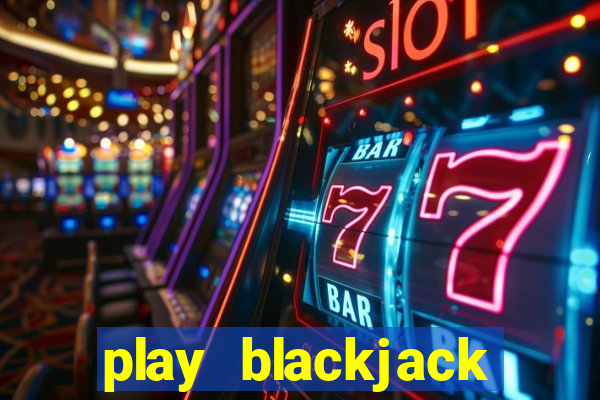 play blackjack casino online