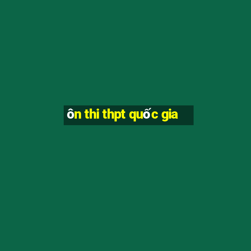 ôn thi thpt quốc gia