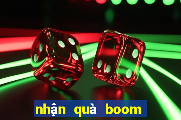 nhận quà boom miễn phí