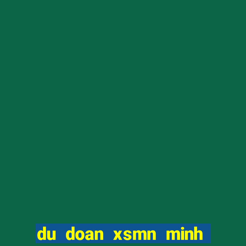 du doan xsmn minh ngoc thu 3