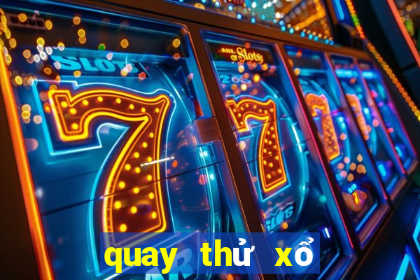 quay thử xổ số miền trung chủ nhật hàng tuần