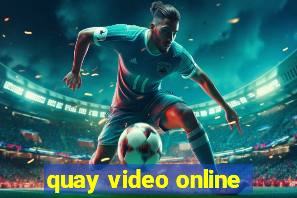 quay video online