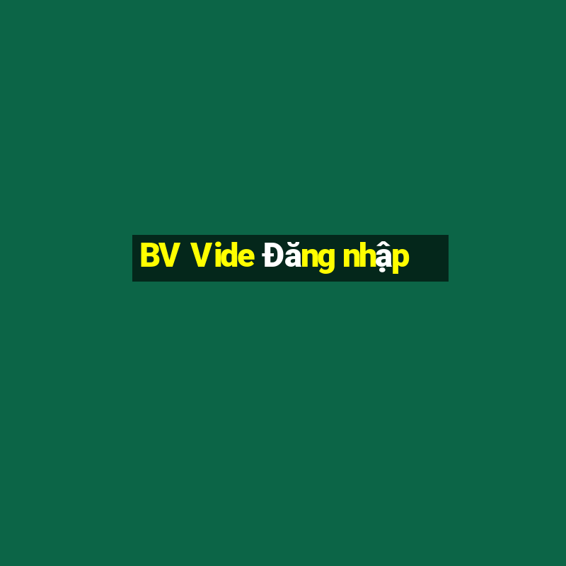 BV Vide Đăng nhập