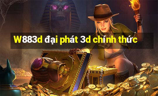 W883d đại phát 3d chính thức