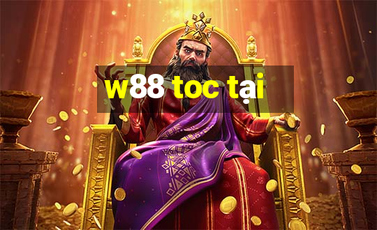 w88 toc tại