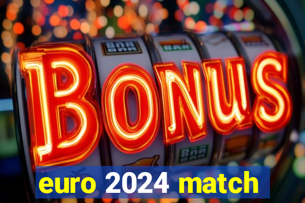 euro 2024 match