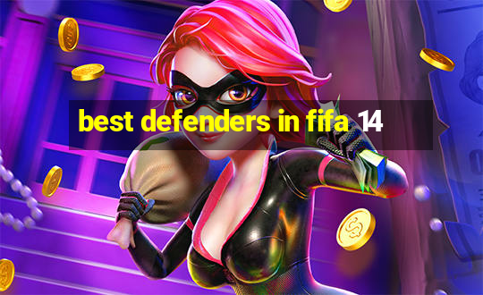 best defenders in fifa 14