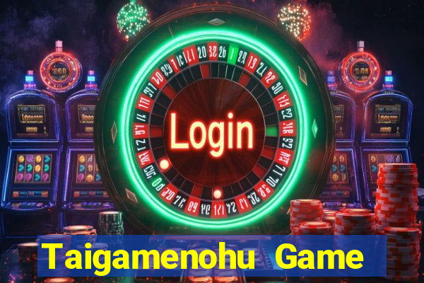 Taigamenohu Game Bài Vui