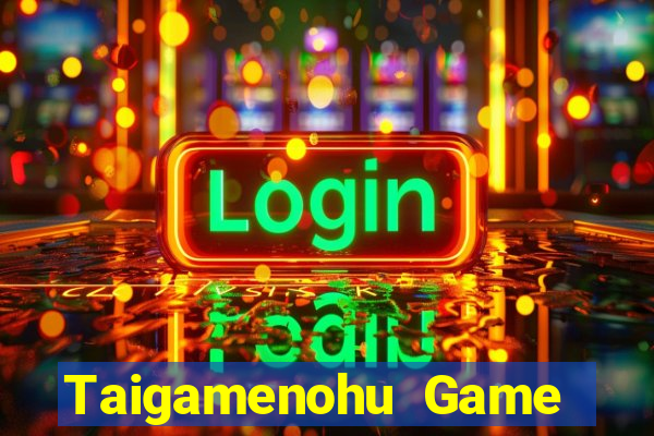 Taigamenohu Game Bài Vui