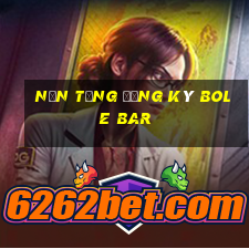 Nền tảng đăng ký Bole Bar