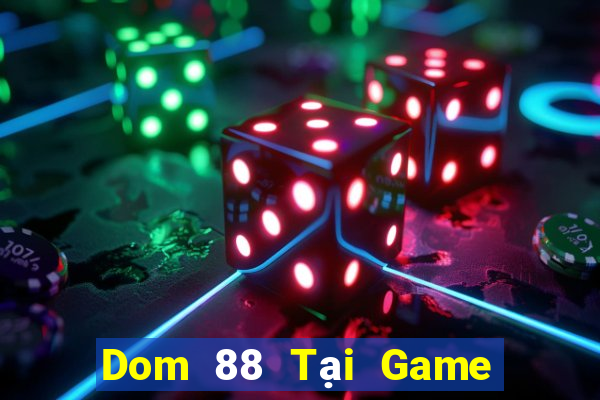 Dom 88 Tại Game Bài B52