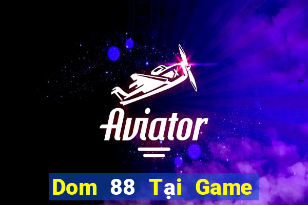 Dom 88 Tại Game Bài B52