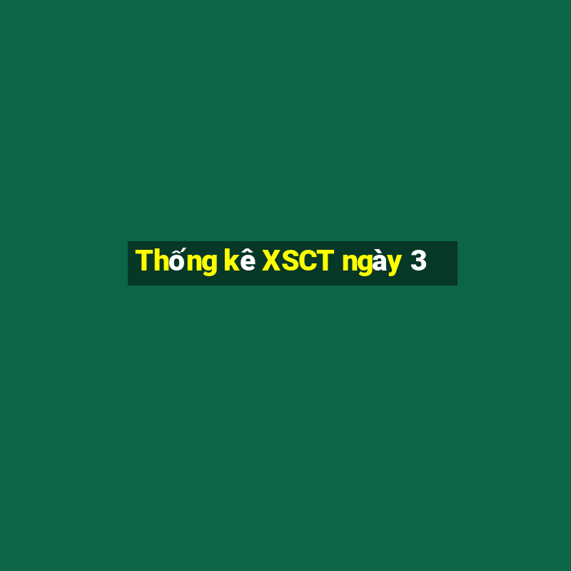 Thống kê XSCT ngày 3