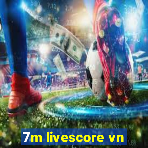 7m livescore vn