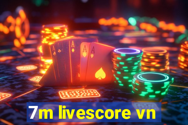 7m livescore vn