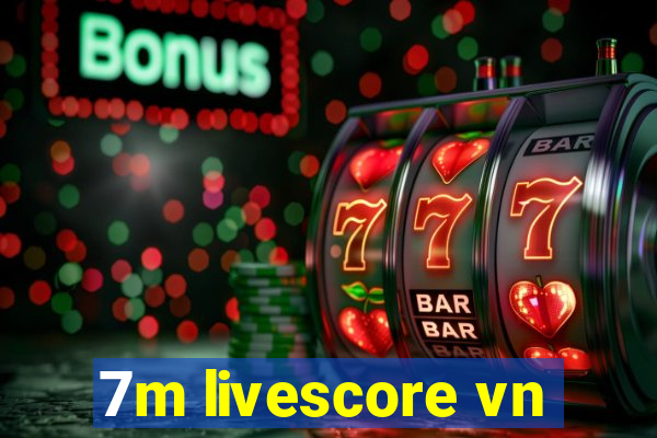 7m livescore vn