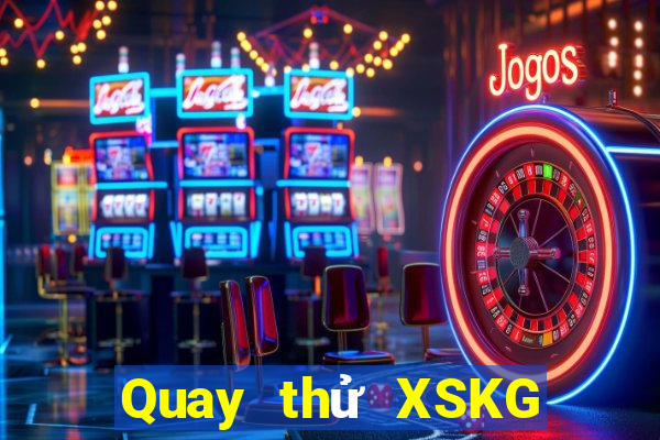 Quay thử XSKG ngày 21