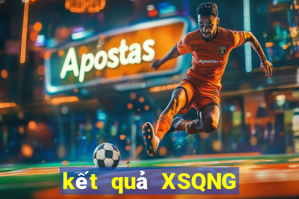 kết quả XSQNG ngày 10