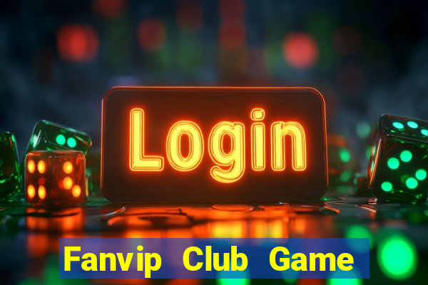 Fanvip Club Game Bài Tiền Thật