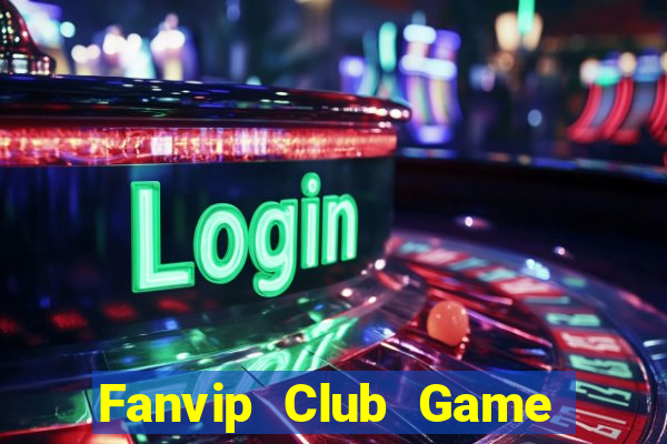 Fanvip Club Game Bài Tiền Thật