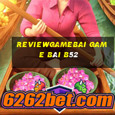 Reviewgamebai Game Bài B52