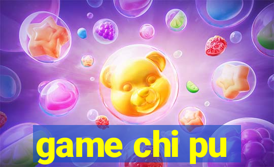 game chi pu