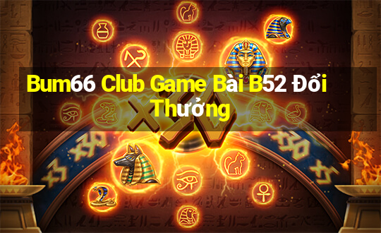 Bum66 Club Game Bài B52 Đổi Thưởng