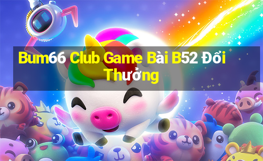 Bum66 Club Game Bài B52 Đổi Thưởng