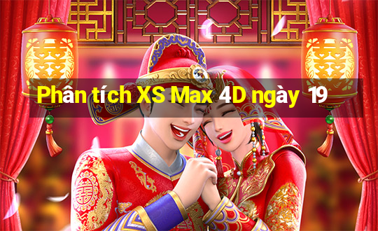 Phân tích XS Max 4D ngày 19