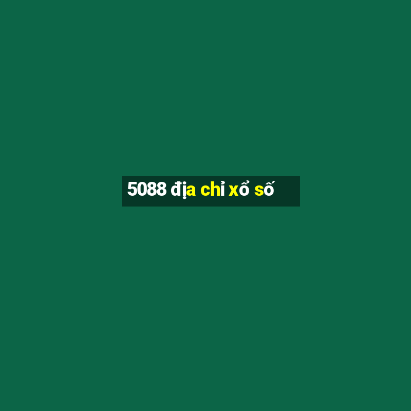 5088 địa chỉ xổ số