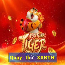 Quay thử XSBTH ngày 7