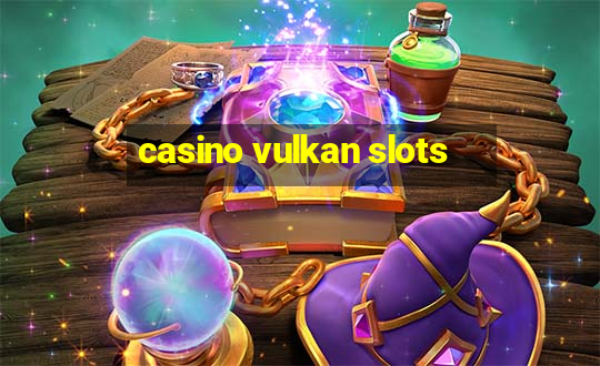 casino vulkan slots