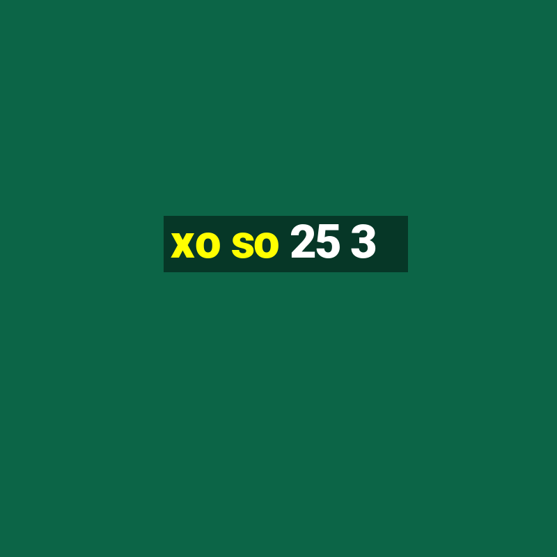 xo so 25 3