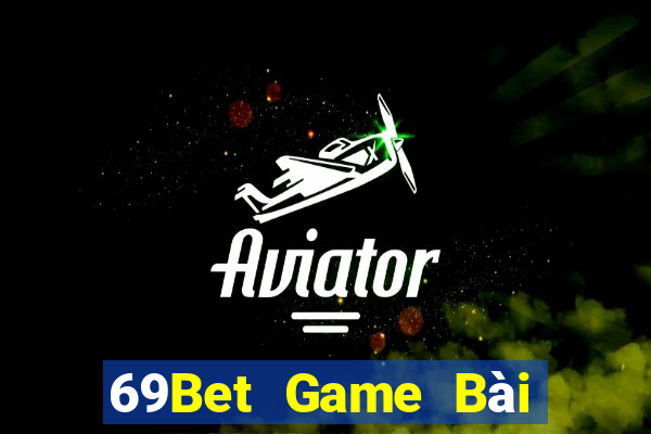 69Bet Game Bài Nổ Hũ Uy Tín