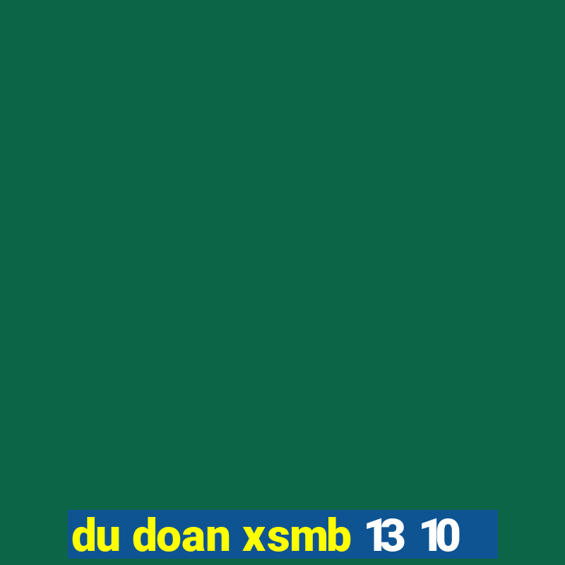 du doan xsmb 13 10